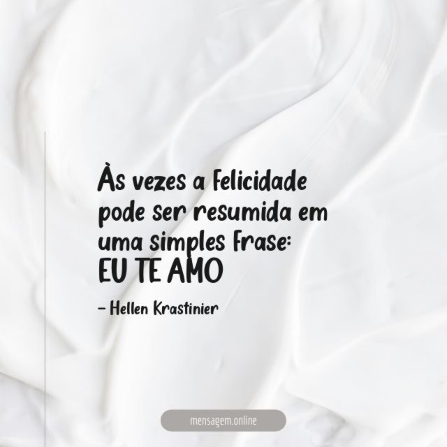 Às vezes a felicidade pode ser resumida em uma simples frase