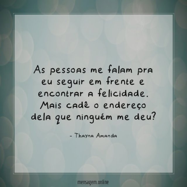 As pessoas me falam pra eu seguir em
