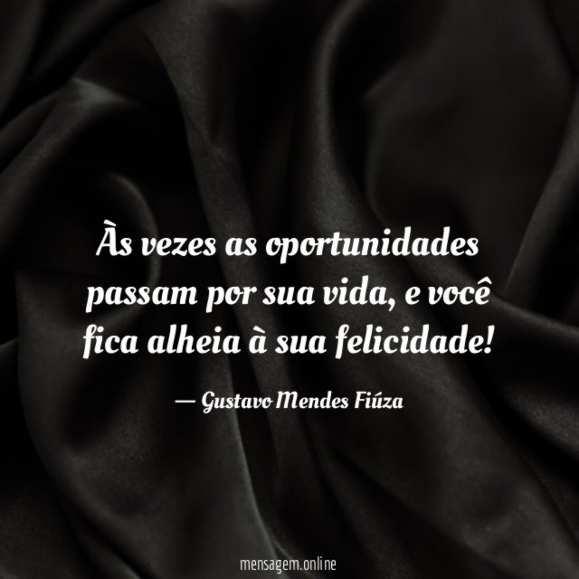 Às vezes as oportunidades passam por sua vida