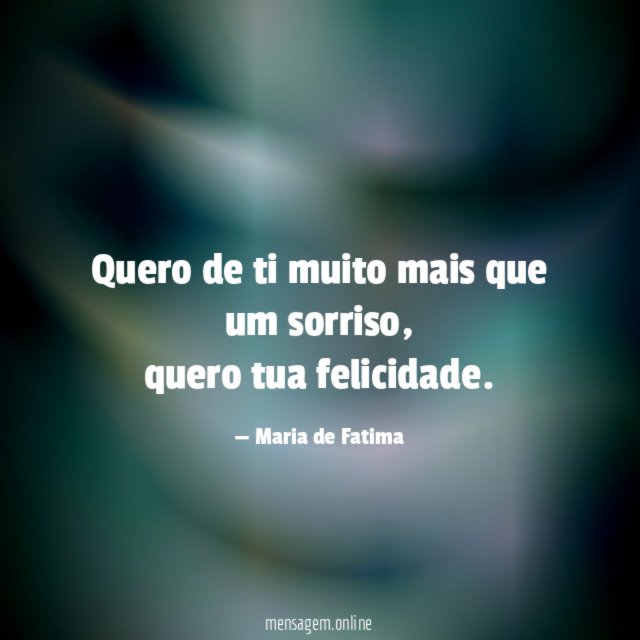 Quero de ti muito mais que um sorriso