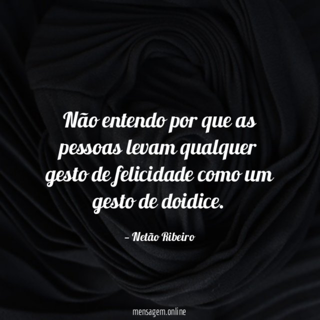 Não entendo por que as pessoas levam qualquer