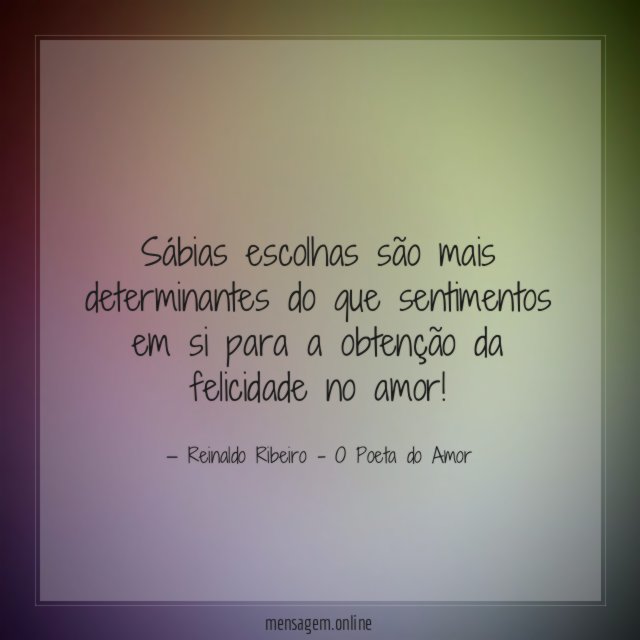 Sábias escolhas são mais determinantes do que sentimentos