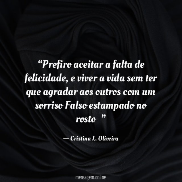 Prefiro aceitar a falta de felicidade