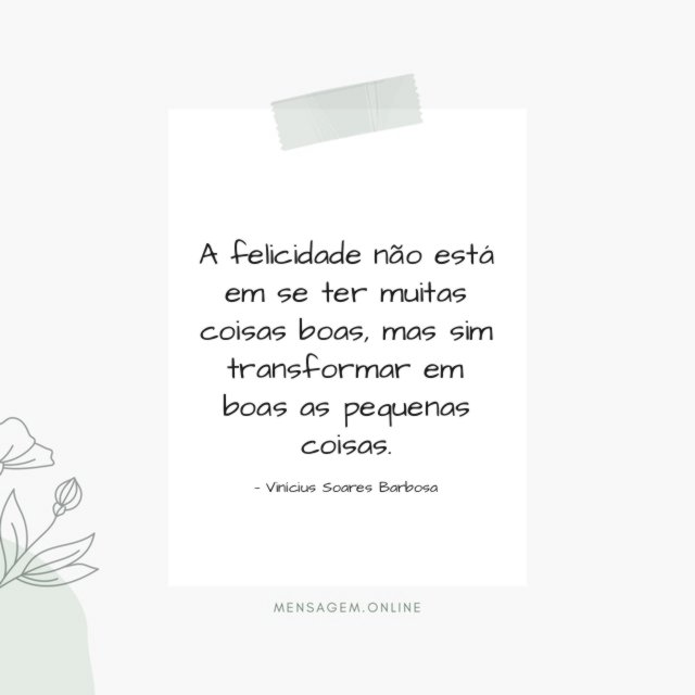 A felicidade não está em se ter muitas coisas boas