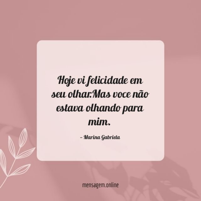 Hoje vi felicidade em seu olhar