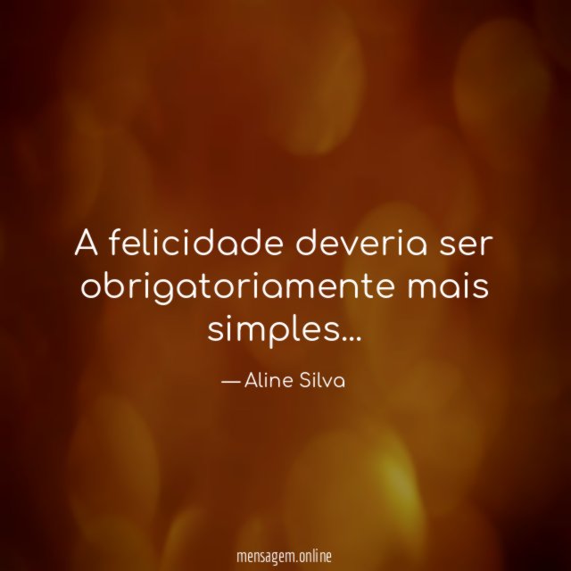 A felicidade deveria ser obrigatoriamente mais simples