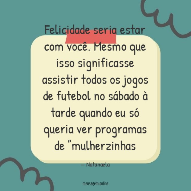 Felicidade seria estar com você