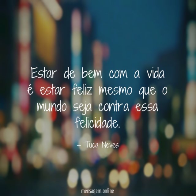 Estar de bem com a vida é estar
