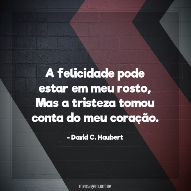 A felicidade pode estar em meu rosto