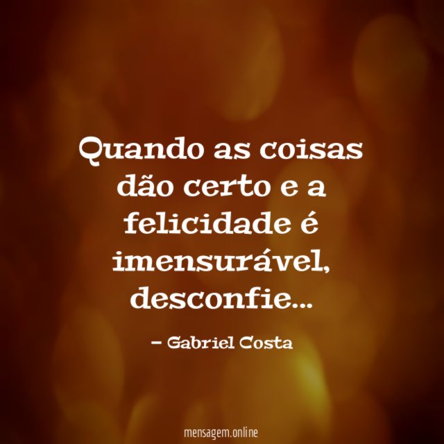 Quando as coisas dão certo e a felicidade é imensurável