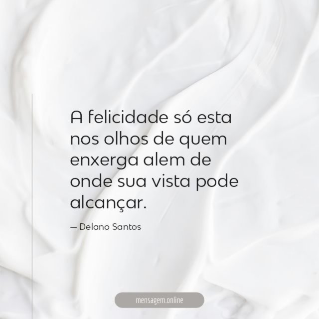 A felicidade só esta nos olhos de quem