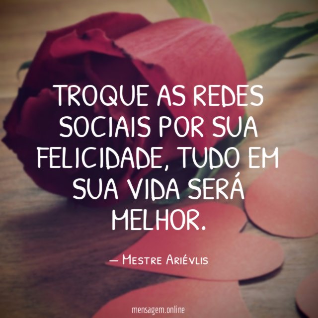 TROQUE AS REDES SOCIAIS POR SUA FELICIDADE