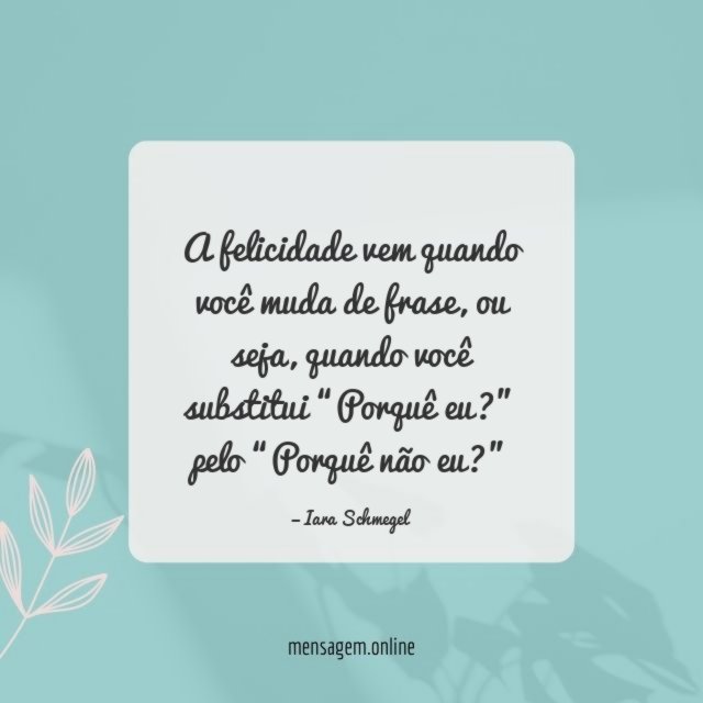 A felicidade vem quando você muda de frase