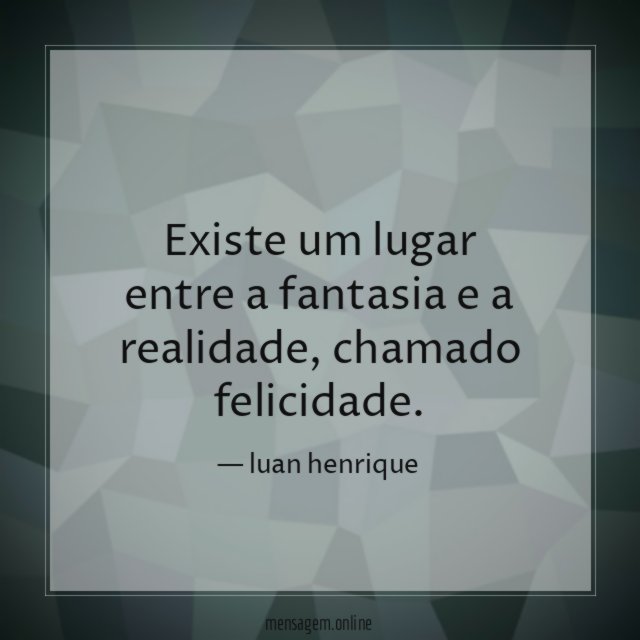 existe um lugar entre a fantasia e a realidade