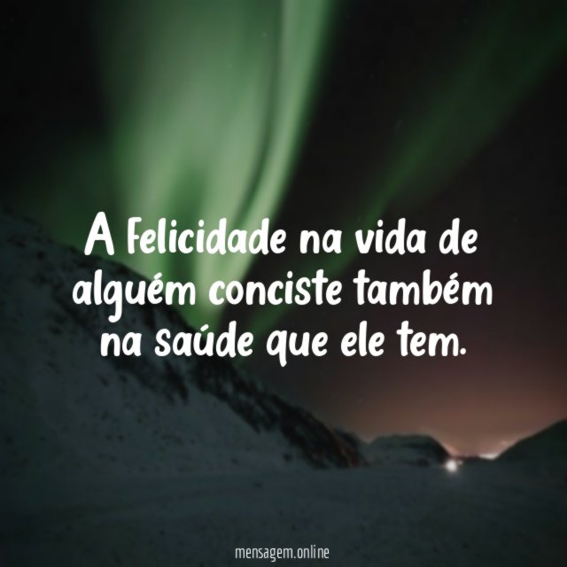 A felicidade na vida de alguém conciste também