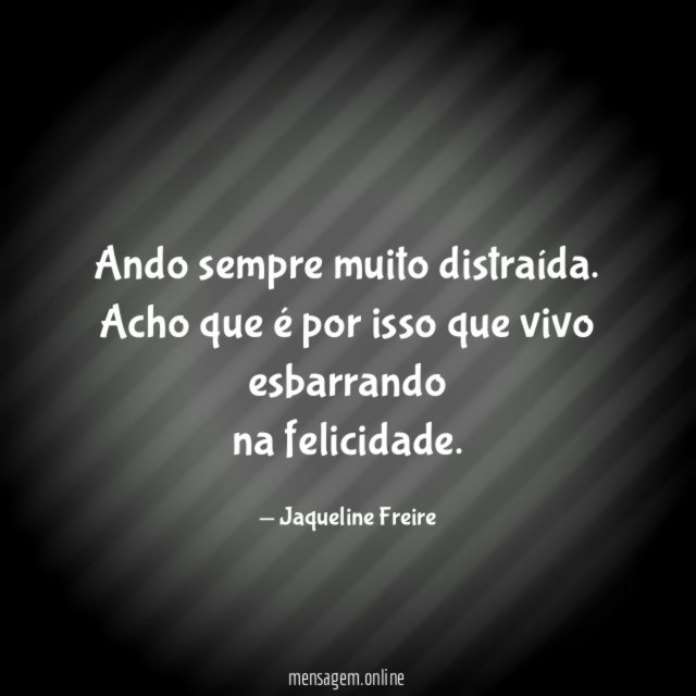 Ando sempre muito distraída
