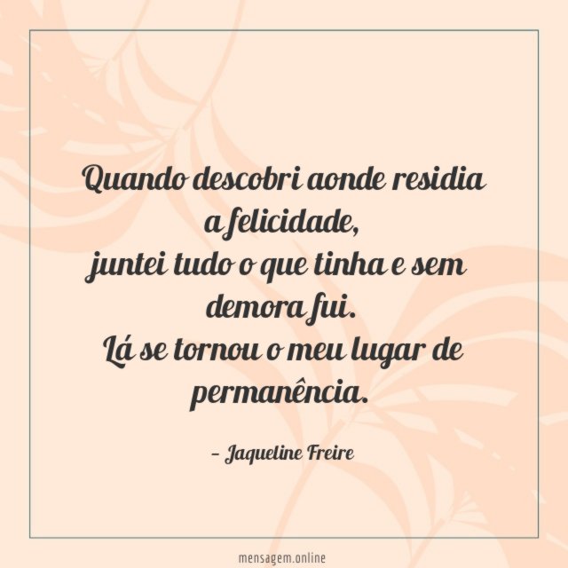 Quando descobri aonde residia a felicidade