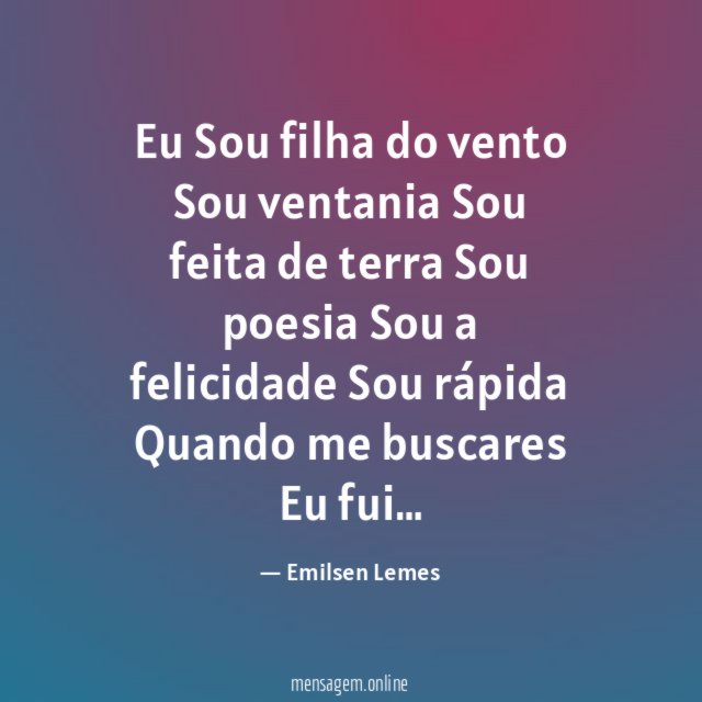 Eu Sou filha do vento Sou ventania Sou feita de terra Sou