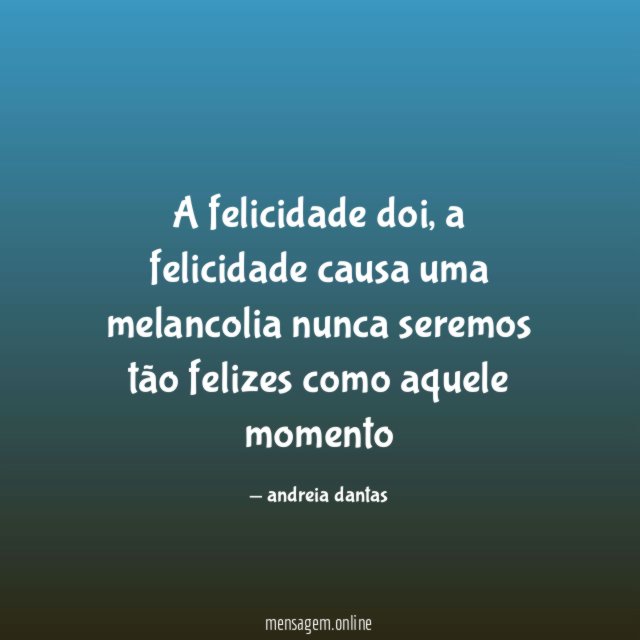A felicidade doi