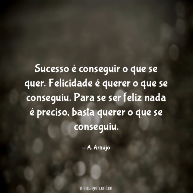Sucesso é conseguir o que se quer