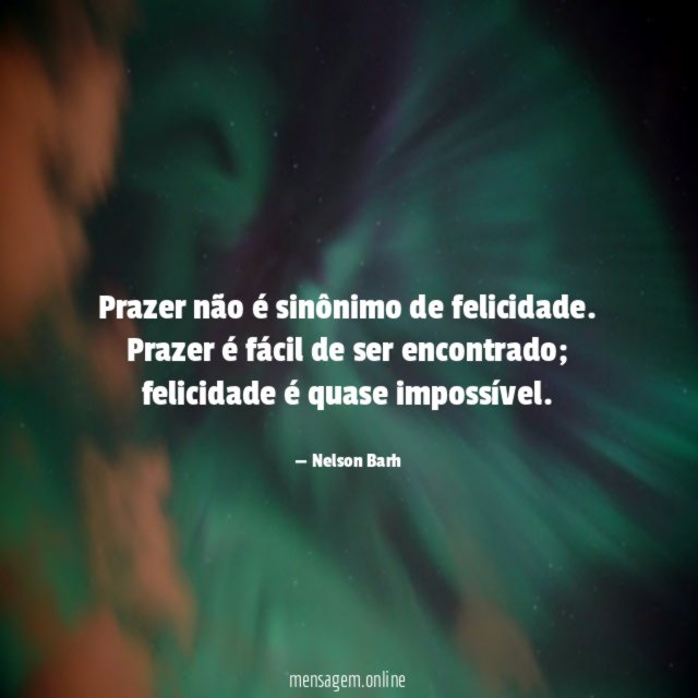 Prazer não é sinônimo de felicidade