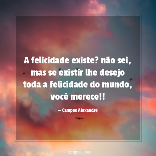 A felicidade existe