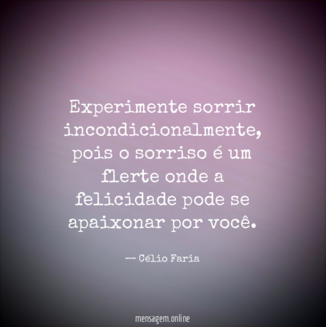 Experimente sorrir incondicionalmente