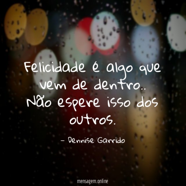 Felicidade é algo que vem de dentro