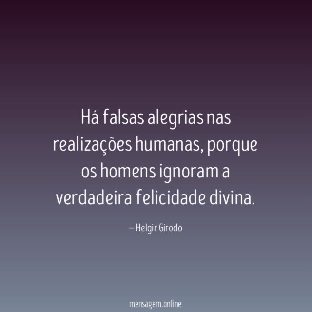 Há falsas alegrias nas realizações humanas