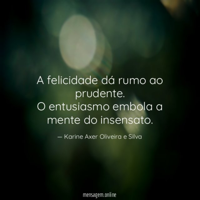 A felicidade dá rumo ao prudente