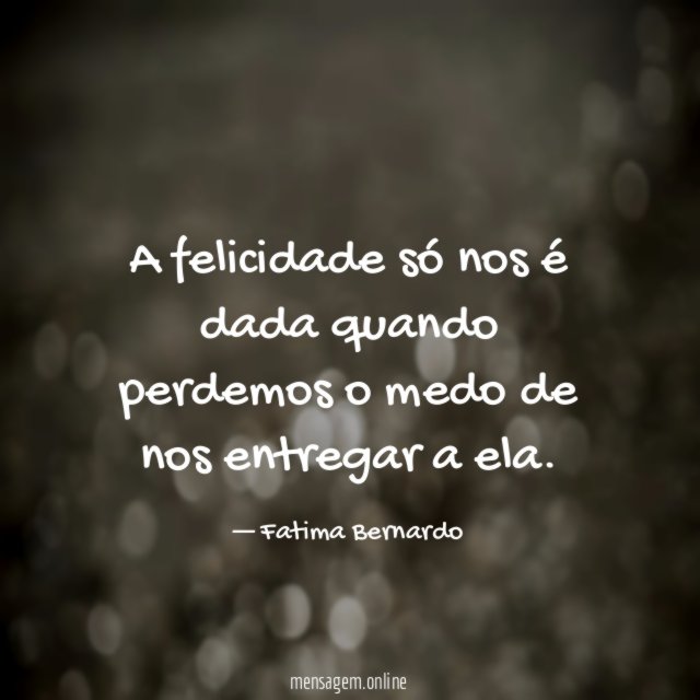 A felicidade só nos é dada quando perdemos