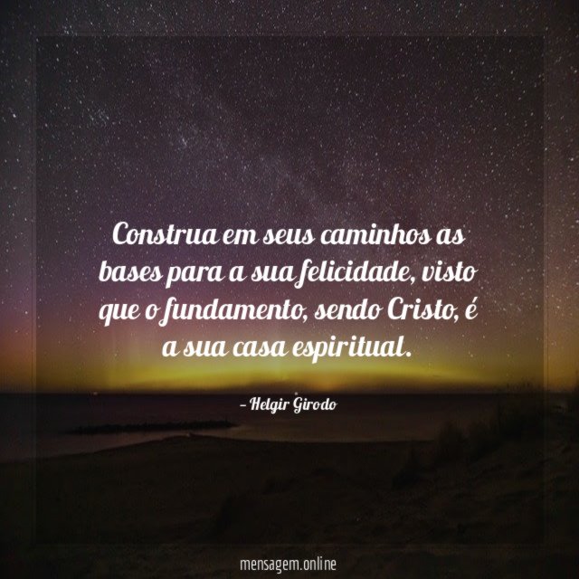 Construa em seus caminhos as bases para a sua felicidade