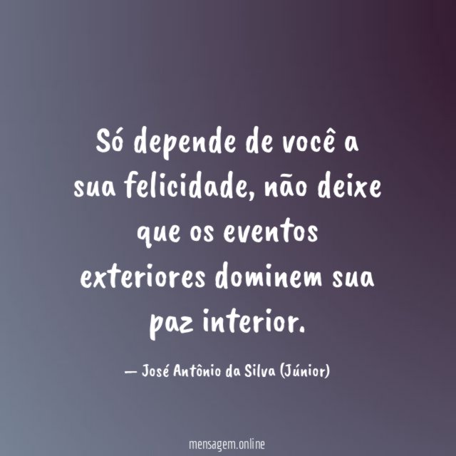 Só depende de você a sua felicidade