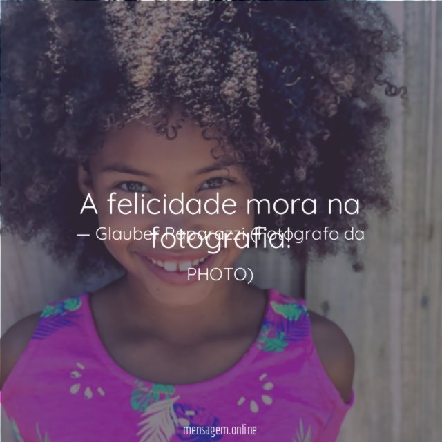 A felicidade mora na fotografia