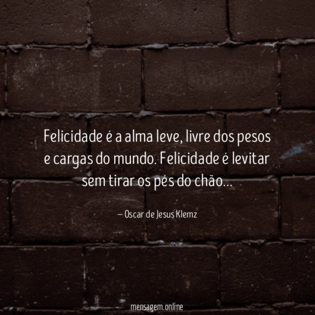 Felicidade é a alma leve