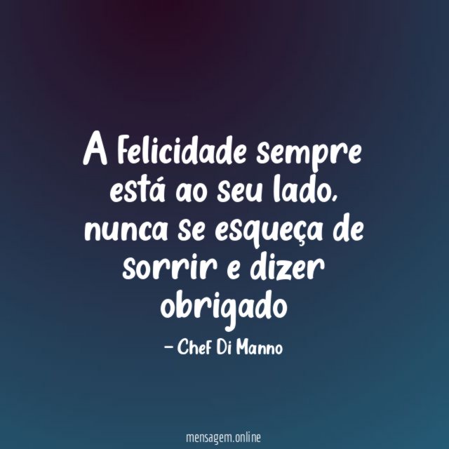A felicidade sempre está ao seu lado