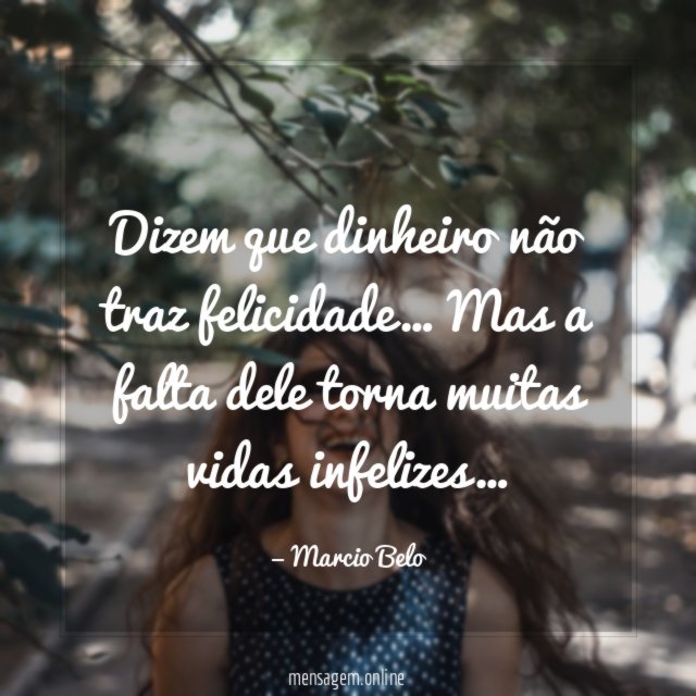 Dizem que dinheiro não traz felicidade
