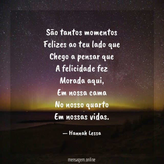 São tantos momentos Felizes ao teu lado que Chego a
