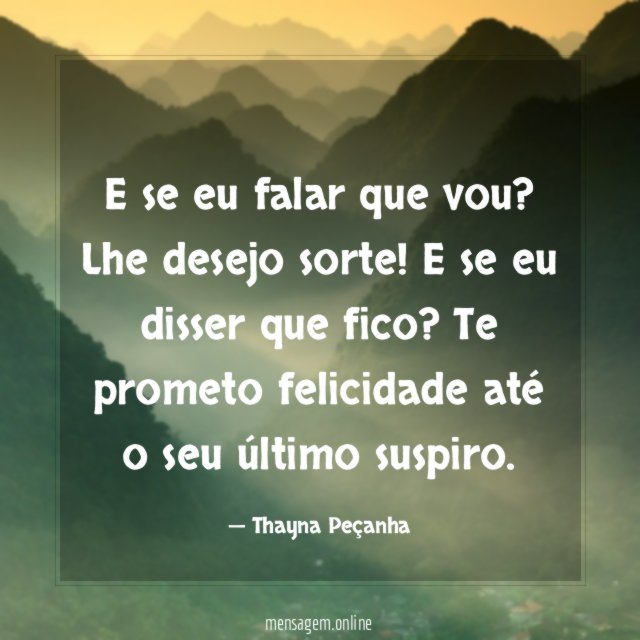 E se eu falar que vou
