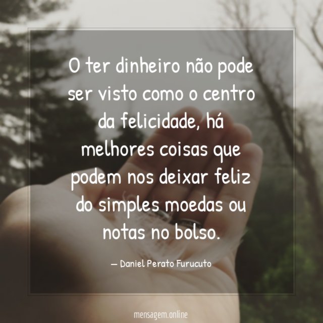 O ter dinheiro não pode ser visto como