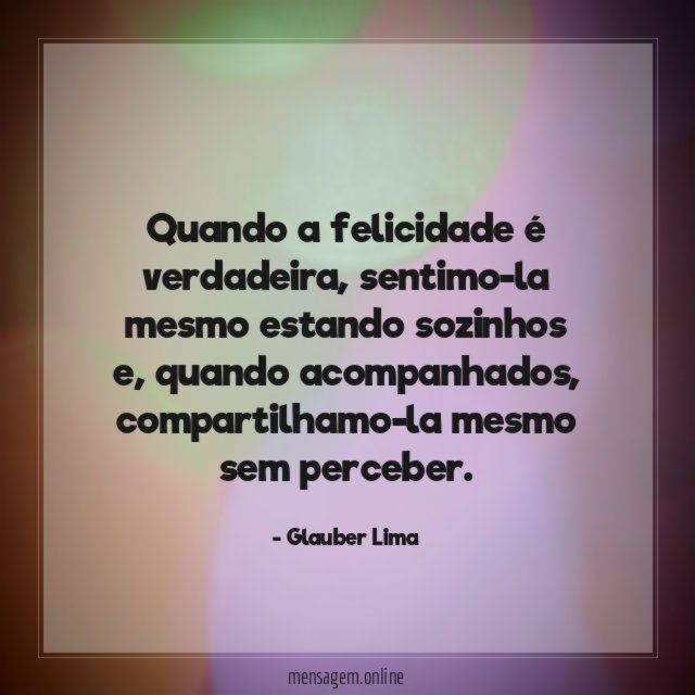 Quando a felicidade é verdadeira