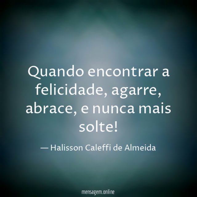 Quando encontrar a felicidade