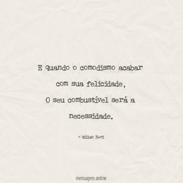 E quando o comodismo acabar com sua felicidade
