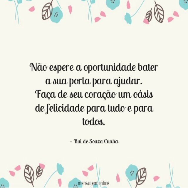 Não espere a oportunidade bater a sua porta para ajudar