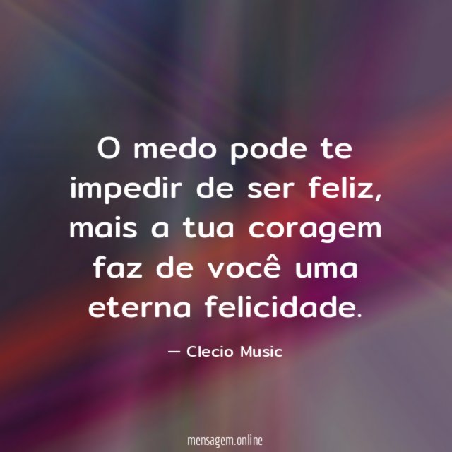 O medo pode te impedir de ser feliz