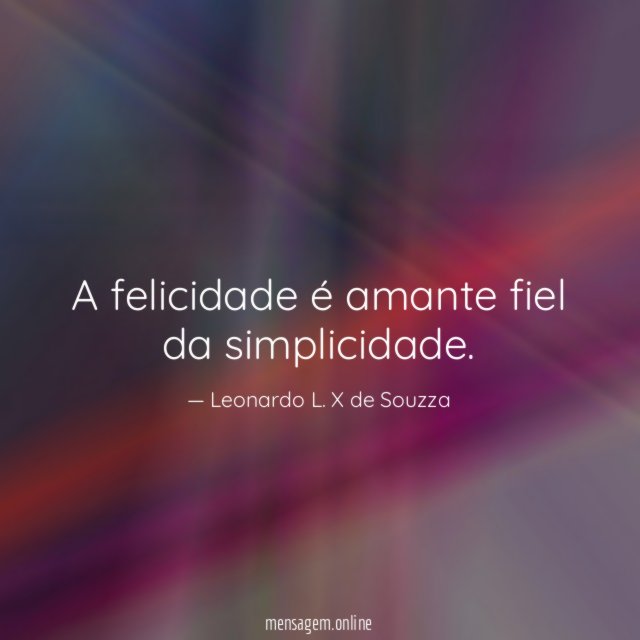 A felicidade é amante fiel da simplicidade