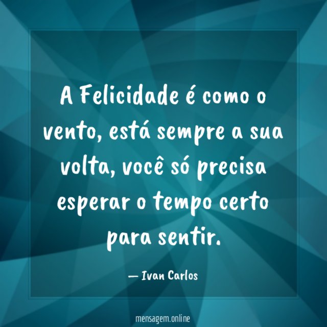 A Felicidade é como o vento