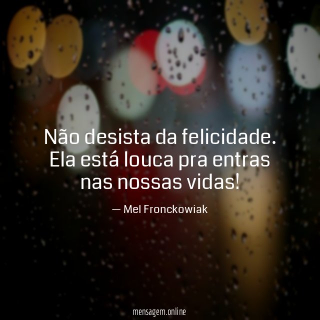 Não desista da felicidade