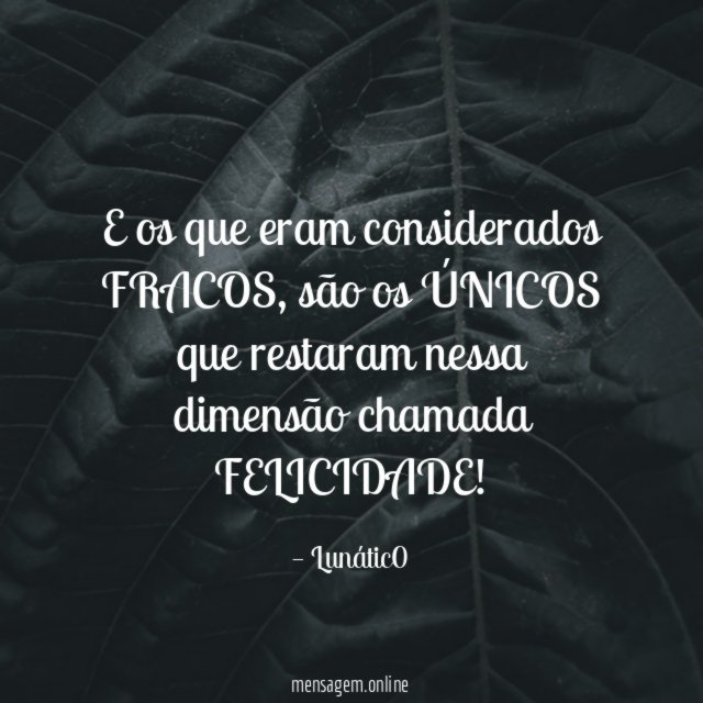 E os que eram considerados FRACOS