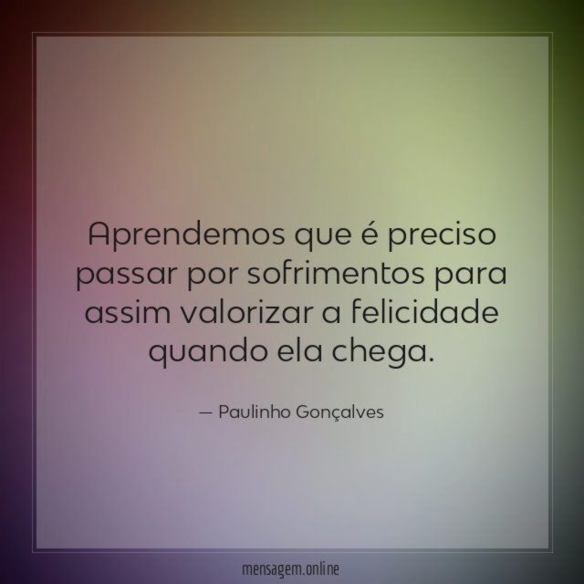 Aprendemos que é preciso passar por sofrimentos para